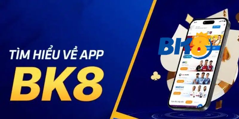 Tải Ngay App BK8: Khám Phá Trò Chơi, Cá Cược Đỉnh Cao Mọi Lúc